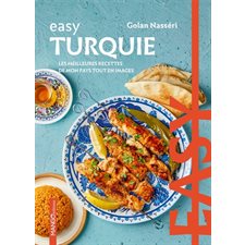 Turquie : Les meilleures recettes de mon pays tout en images : Easy : La cuisine tout en images