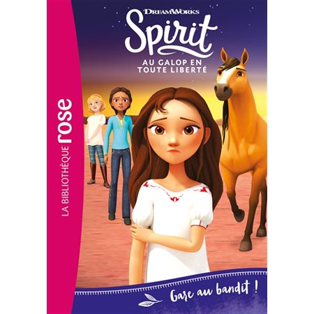 Spirit : au galop en toute liberté T.17 : Gare au bandit ! : 6-8