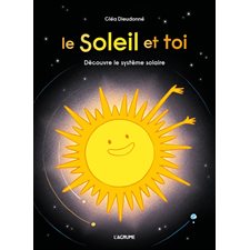 Le Soleil et toi : Découvre le système solaire