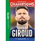 Destins de champions T.09 : Une biographie d'Olivier Giroud : Bibliothèque verte : 6-8