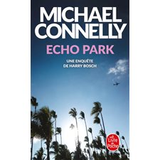 Echo park (FP) : Une enquête de Harry Bosch : Le Livre de poche. Policiers & thrillers : POL