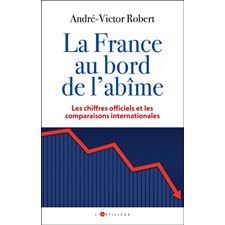 La France au bord de l'abîme : Les chiffres officiels et les comparaisons internationales