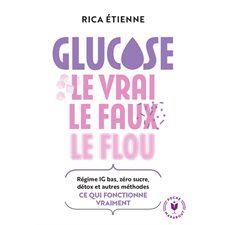Glucose (FP) : Le vrai, le faux, le flou : Régime IG bas, zéro sucre, détox et autres méthodes, ce qui fonctionne vraiment : Poche Marabout