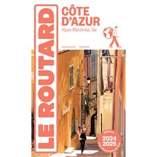 Côte d'Azur : Alpes-Maritimes, Var : 2024-2025 (Routard) : Le guide du routard