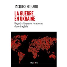 La guerre en Ukraine : Regard critique sur les causes d'une tragédie : Documents