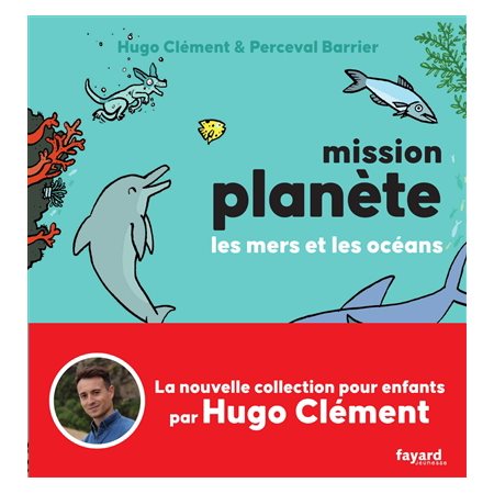 Mission planète T.02 : Les mers et les océans