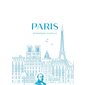 Paris : Un aperçu du passé de Paris et de ses principaux monuments, arrondissement par arrondissement