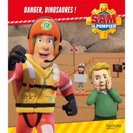 Danger, dinosaures ! : Sam le pompier : Couverture rigide