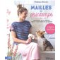 Mailles de printemps : Débardeur, pulls, bandana, gilets, petits hauts de mi-saison : 15 modèles à tricoter