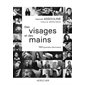 Des visages et des mains : 150 portraits d'écrivains : Beaux livres