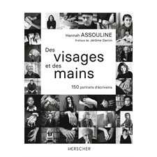 Des visages et des mains : 150 portraits d'écrivains : Beaux livres