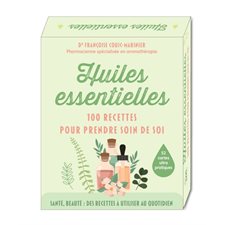 Huiles essentielles : 100 recettes pour prendre soin de soi : santé, beauté, des recettes à utiliser au quotidien : 52 cartes ultra pratiques