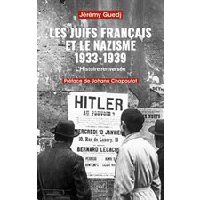 Les Juifs de France et le nazisme : 1933-1939 : L'histoire renversée
