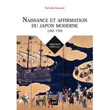Naissance et affirmation du Japon moderne : 1392-1709 : Relations internationales : Etat, société, religions : Nouvelle Clio