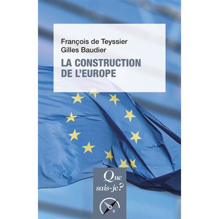 La construction de l'Europe : Culture, espace, puissance : Que sais-je ?