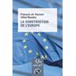 La construction de l'Europe : Culture, espace, puissance : Que sais-je ?