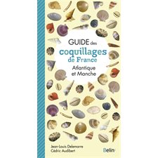 Guide des coquillages de France : Atlantique et Manche : L'indispensable guide des ... Fous de nature !