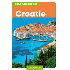 Croatie (Gallimard) : 3e édition : Guides Gallimard. Géoguide. Coups de coeur