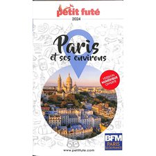 Paris et ses environs : 2024 (Petit futé) : Petit futé. Guides de région