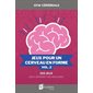Jeux pour un cerveau en forme T.02 : Gym cérébrale : 255 jeux pour stimuler vos neurones