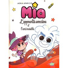 Mia l'apprentie sorcière et l'ami invisible : Mia l'apprentie sorcière : Bande dessinée