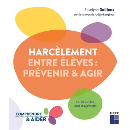 Harcèlement entre élèves : Prévenir & agir : Comprendre & aider