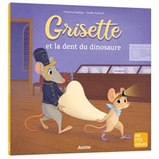 Grisette et la dent du dinosaure : Mes p'tits albums : Couverture souple