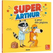 Super-Arthur a peur des piqûres : Mes p'tits albums : Couverture souple