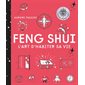 Feng shui : L'art d'habiter sa vie : Voies positives