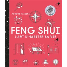 Feng shui : L'art d'habiter sa vie : Voies positives