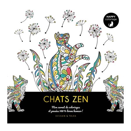 Chats zen : Mon carnet de coloriages et pensées 100 % bonne humeur ! : Happy coloriage