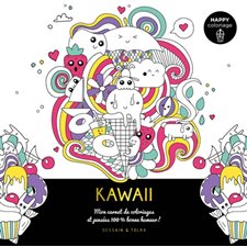 Kawaii : Mon carnet de coloriages et pensées 100 % bonne humeur ! : Happy coloriage