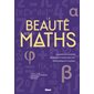 La beauté des maths : La poésie des nombres, géométrie et formes dans l'art, mathématiques et musique