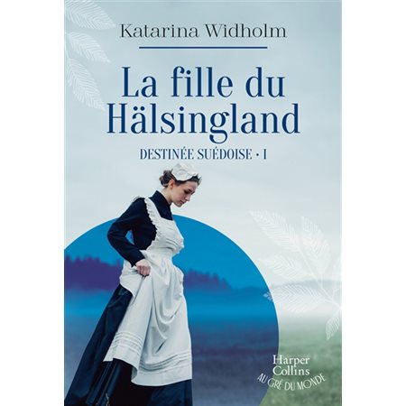 Destinée suédoise T.01 : La fille du Hälsingland