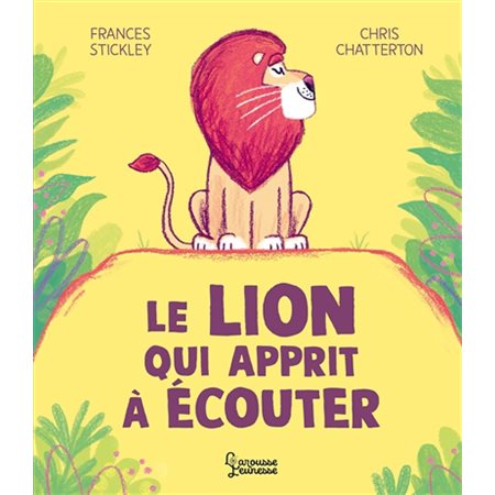 Le lion qui apprit à écouter ; Couverture rigide