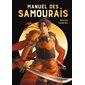 Manuel des samouraïs : Un guide illustré présentant l'histoire des samouraïs, les secrets de leurs armes et armures ou encore leurs tactiques.