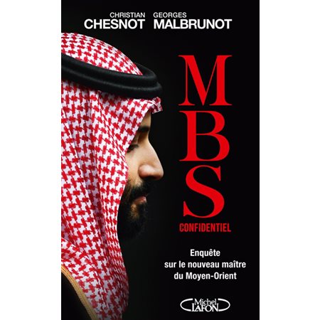 MBS confidentiel : Dnquête sur le nouveau maître du Moyen-Orient