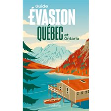 Québec et Ontario (Hachette) : Guide évasion : Édition 2024