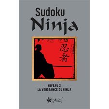 Sudoku Ninja : Niveau 2 : La vengeance du Ninja