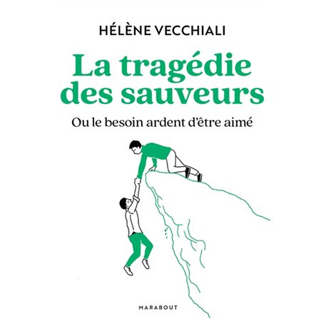 La tragédie des sauveurs ou Le besoin ardent d'être aimé