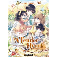 A tender heart : comment je suis devenue la servante du duc T.06 : Manga : Shonen