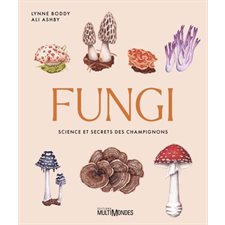 Fungi : Science et secrets des champignons