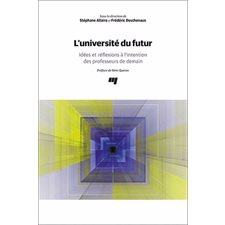 L'université du futur : Idées et réflexions à l'intention des professeurs de demain