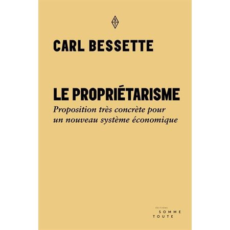 Le Propriétarisme : Proposition très concrète pour un nouveau système économique : Manifestement