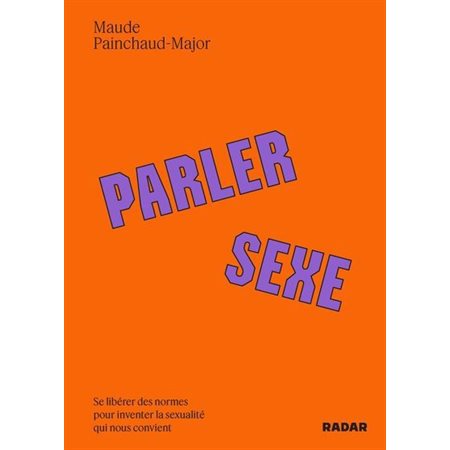 Parler sexe : Se libérer des normes pour inventer la sexualité qui nous convient