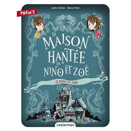 La maison hantée de Nino et Zoé T.02 : Le secret de Tilda : 6-8