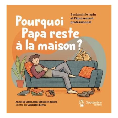 Pourquoi papa reste à la maison ? : Benjamin le lapin et l'épuisement professionnel : Couverture souple