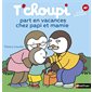 T'choupi part en vacances chez papi et mamie : Les albums T'choupi : Couverture rigide