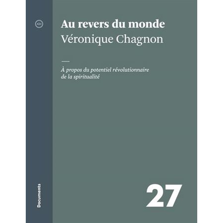 Au revers du monde : À propos du potentiel révolutionnaire de la spiritualité : Documents