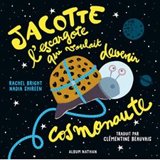Jacotte l'escargote qui voulait devenir cosmonaute : Album Nathan : Couverture rigide